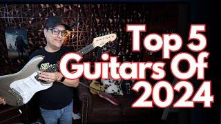 Top 5 Guitars Of 2024