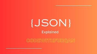 Learn JSON || JSON Explained in 6 Minutes || CodeWithFurqan