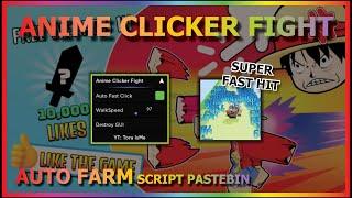 ANIME CLICKER FIGHT Script Pastebin 2022 SUPER FAST HIT [UPD2]