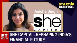 Anisha Singh On 'She Capital's' Growth & Empowering Female Entrepreneurs | Startup Central