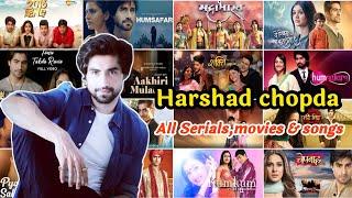 Harshad chopda all serials , movies & songs | Harshad chopda serials #harshadchopda