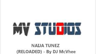 Naija Tunez (Reloaded) - By DJ McVhee