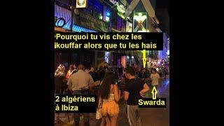 2 algériens à Ibiza,  Barty, Lucifer, Eve, Shahrazed, Atom, Toufik, Bachat et d'autres.
