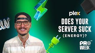 Plex Pro Week '24: Does Your Server Suck (Energy)?