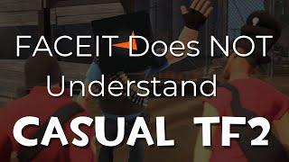 FACEIT Does NOT Understand Casual TF2