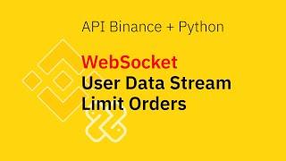 API Binance + Python  WebSocket Stream, Limit Orders