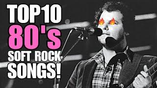 Top 10 80's SOFT Rock Songs!