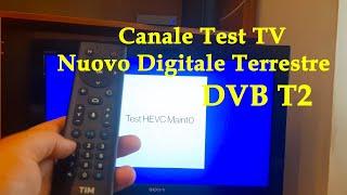 Canale Test TV nuovo Digitale Terrestre DVB T2 - HEVC Main10