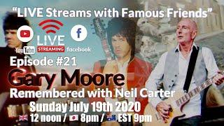 Episode #21 Gary Moore remembered with Neil Carter LIVE Streams with Famous Friends