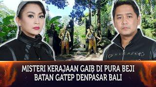 372 - MISTERI KERAJAAN GAIB DI PURA BEJI BATAN GATEP, DENPASAR, BALI.