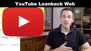 YouTube Leanback Web TV Interface Shutting Down