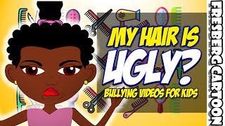 Bullying & Self-Esteem Video: Is my hair ugly? | Educational Videos for Students