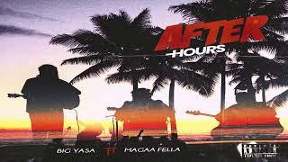 BIG YASA - AFTER HOURS FT MAGAA