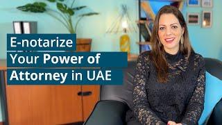 How to e-notarize a power of attorney in the UAE?