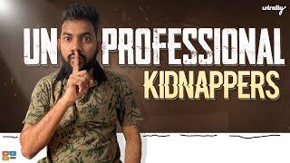 Unprofessional Kidnappers | Wirally Originals | Tamada Media