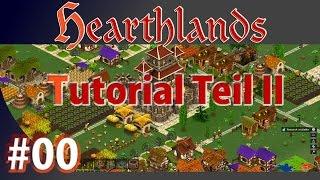 [00] Hearthlands - Tutorial Teil II [Deutsch | Erakol | Gameplay | Let's Play]