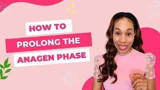  PART 3: How to Prolong the Anagen Phase: Hair Growth Cycle