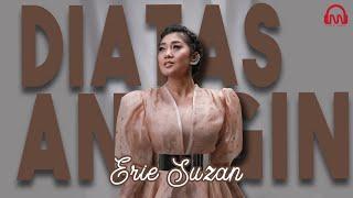 DIATAS ANGIN - Erie Suzan  [ Official Music Video ]