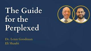 A Conversation about the Guide for the Perplexed - Dr Lenn E Goodman & Eli Shaubi