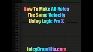 How To Make All MIDI Notes Same Velocity Logic Pro X Tutorial - JuicyDrumKits.com