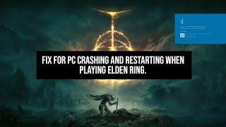 Fix for Elden ring crashing to desktop and/or crash restarting your pc