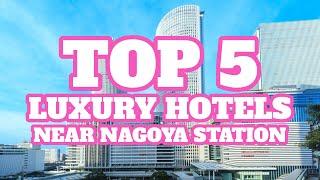 Top 5 Luxury Hotels Near Nagoya Station, Nagoya, Japan