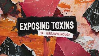 Pastor Chris Rue | Exposing Toxins to Breakthrough- Part 2