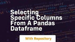 Selecting specific columns from a pandas dataframe