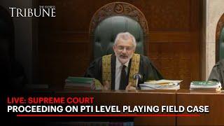 LIVE: Supreme Court Proceeding on PTI Level Playing Field Case | The Express Tribune