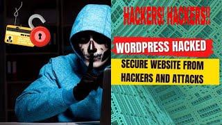 WordPress Hacked – How To Secure Website From Hackers and Attacks