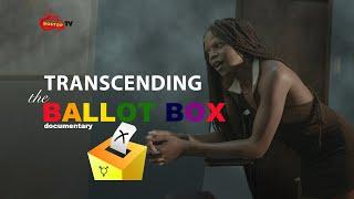 Transcending The Ballot Box    Full Documentary