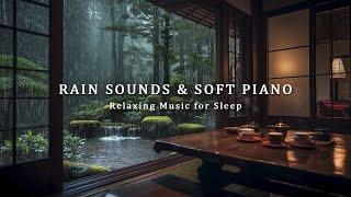 Rain Sounds For Sleeping - Relaxing Piano Music to Reduce Stress and Anxiety - Deep Sleep in Bedroom