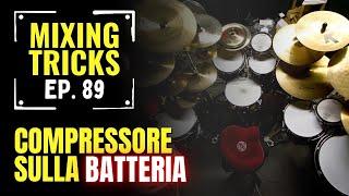 Come usare (BENE) il compressore sulla batteria - Mixing Tricks #89