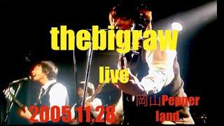 【Call Me Back Again】〜【The Midnight Special Love】thebigraw  Live 2005.11.28 岡山Pepper land