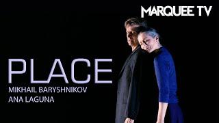 PLACE| Mikhail Baryshnikov and Ana Laguna| Marquee TV