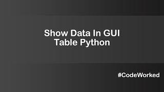 Show Data in Table Gui Python | Tkinter Table | Treeview