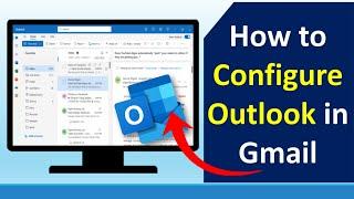 How to configure Gmail in Outlook | How to set up Gmail on outlook | How to use Microsoft Outlook