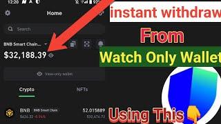 how to withdraw from watch only wallet on trust wallet instantly