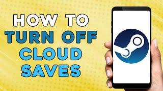 HOW TO TURN OFF CLOUD SAVES ON STEAM | STEAM CLOUD SAVES TURN OFF (EASIEST WAY)