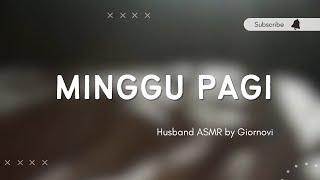 Minggu Pagi | Husband ASMR | Indonesia