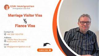 MARRIAGE VISITOR VISA VS FIANCE VISA | UK VISA & IMMIGRATION ADVICE | GSN IMMIGRATION