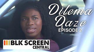 Kayla Has Another Dilemma | Full Drama Series | Dilemma Daze | S1E02 |  @BLKScreenCentral