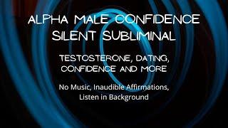 Alpha Male Confidence Megamix Silent Subliminal. No Music, Inaudible Affirmations