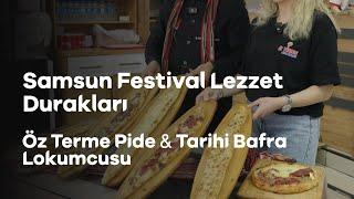 Öz Terme Pide & Tarihi Bafra Lokumcusu | Samsun Festival Lezzet Durakları