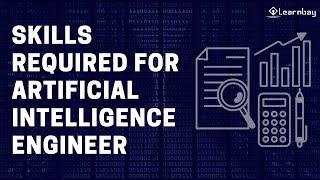 Skills Required for Artificial Intelligence Engineer || A.I. Engineer Salary || Learnbay.co