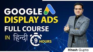 Google Display Ads Full Course | Google Display Ads Tutorial 2023 | Display Advertising Tutorial