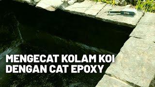 MENGECAT KOLAM IKAN KOI DENGAN CAT EPOXY