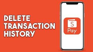 How To Delete Shopeepay Transaction History