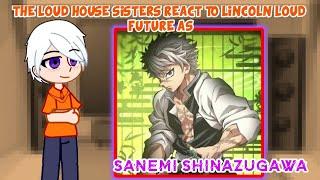The Loud House sisters react to Lincoln's future as Sanemi Shinazugawa// gacha reaction