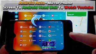 Android Auto - Mirror Phone Screen To Android Head Unit To Watch Youtube